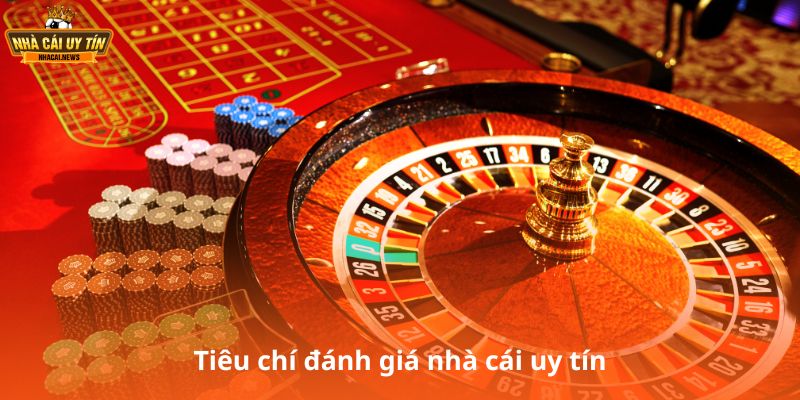 Tiêu chí đánh giá nha cai uy tin